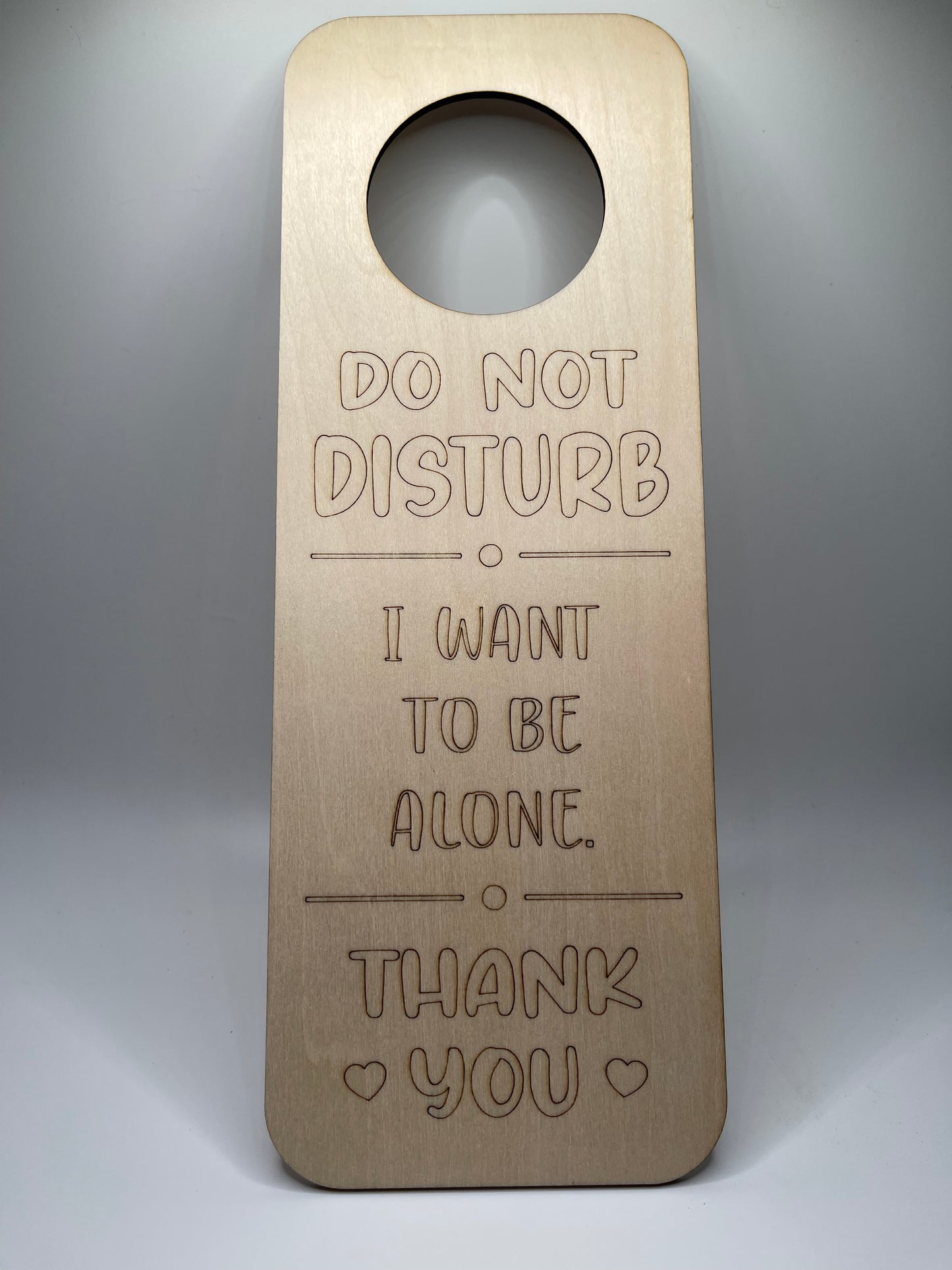 Laser Engraved Door Hanger: "Do Not Disturb, I Want to Be Alone"