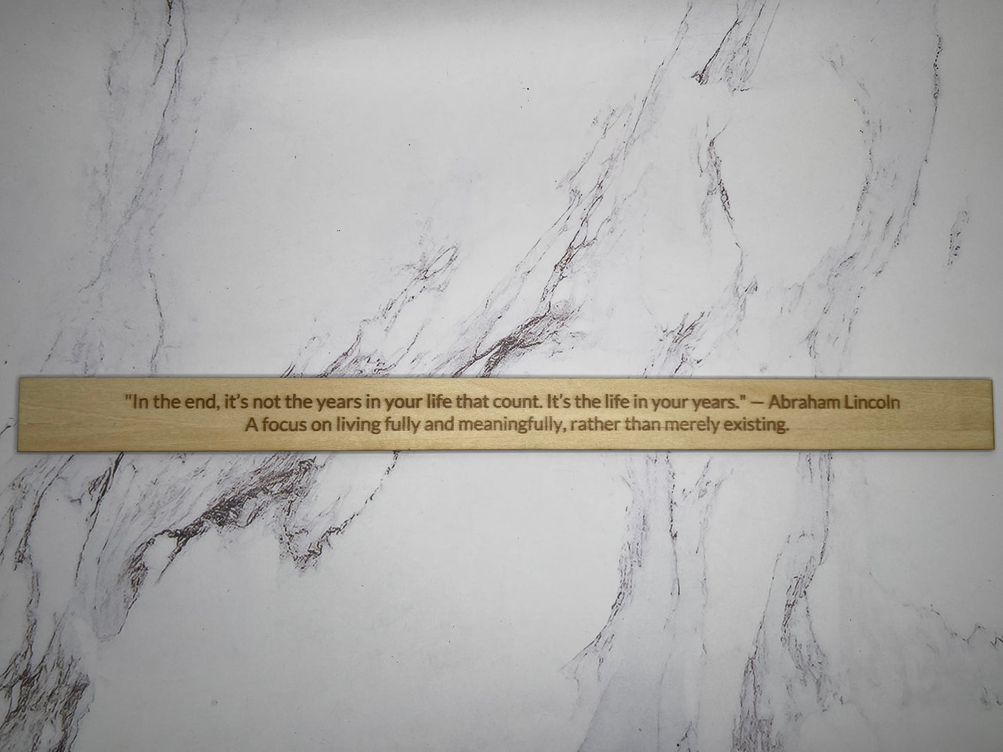 Abraham Lincoln: "In the end, it's not the years in your life that count. It's the life in your years." - Inspirational Basswood Plaque by GOACTO