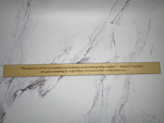 Robert F Kennedy - “The purpose of life is to contribute in some way to making things better.” - Inspirational Basswood Plaque by GOACTO