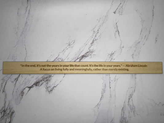 Abraham Lincoln: "In the end, it's not the years in your life that count. It's the life in your years." - Inspirational Basswood Plaque by GOACTO
