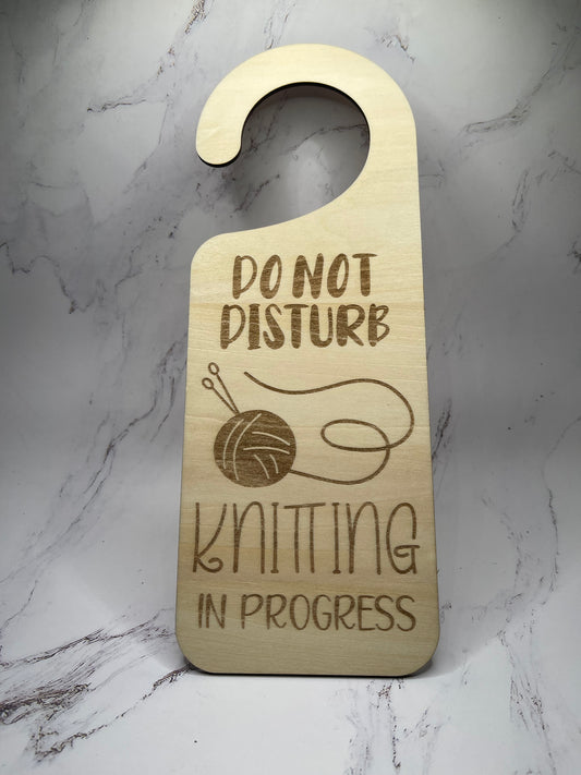 "Do Not Disturb, Knitting In Progress" - Laser Engraved Door Knob Hanger