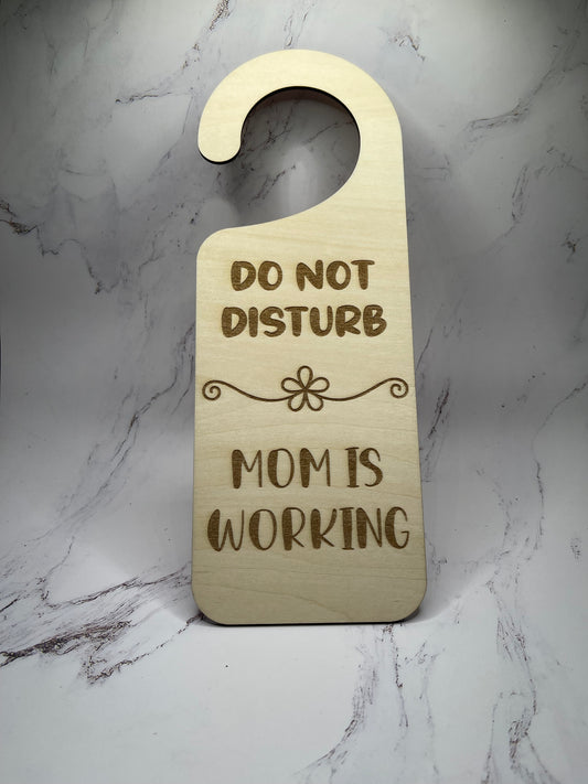 "Do Not Disturb, Mom Is Working" - Laser Engraved Door Knob Hanger