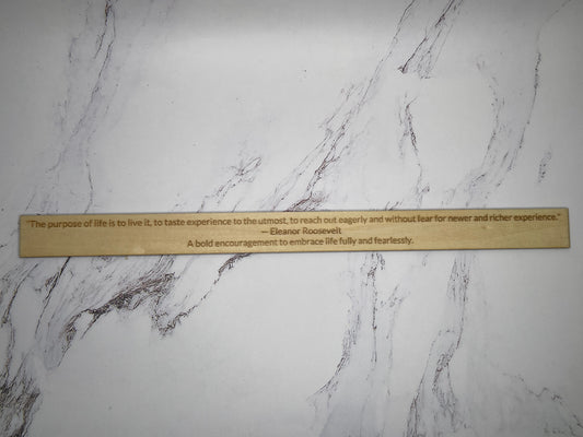 Eleanor Roosevelt - “The purpose of life is to live it, to taste experience to the utmost, to reach out eagerly and without fear for new and richer experience.” - Inspirational Basswood Plaque by GOACTO