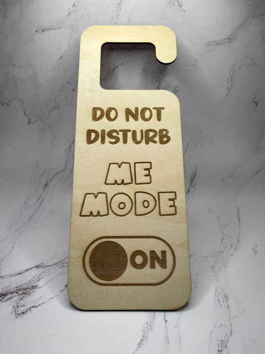 "Do Not Disturb, Me Mode On" - Laser Engraved Door Knob Hanger