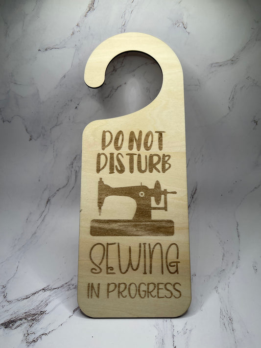 "Do Not Disturb, Sewing In Progress" - Laser Engraved Door Knob Hanger