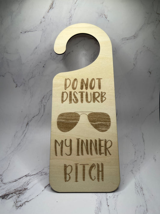 "Do Not Disturb, My Inner Bitch" - Laser Engraved Door Knob Hanger
