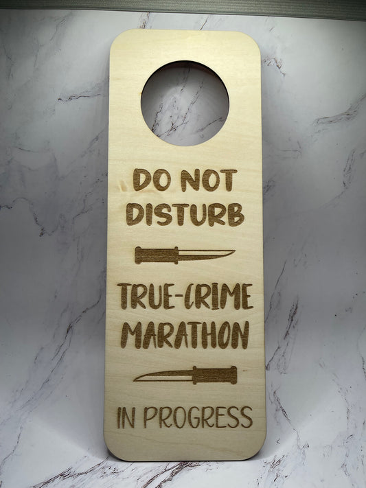 "Do Not Disturb, True-Crime Marathon In Progress" - Laser Engraved Door Knob Hanger