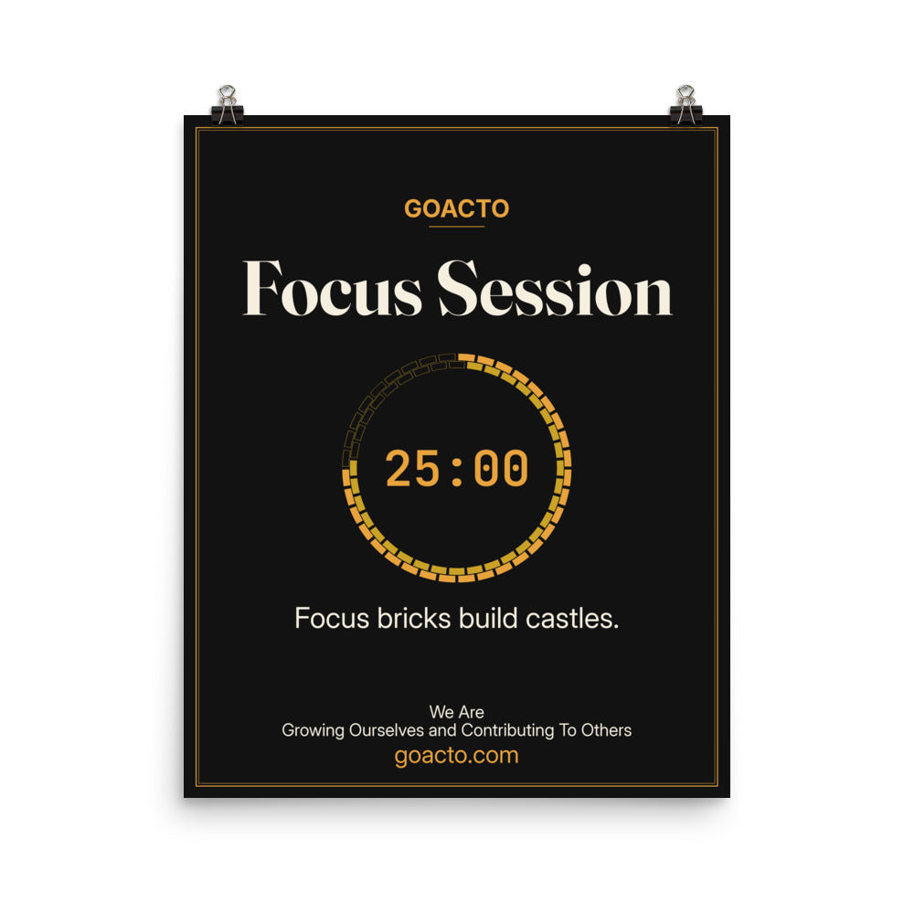 Focus Session Matte Poster, Brick Ring design, 16x20 unframed: ring of gold bricks around a 25:00 timer, on charcoal, the line 'Focus bricks build castles.' and 'We Are / Growing Ourselves and Contributing To Others' above goacto.com