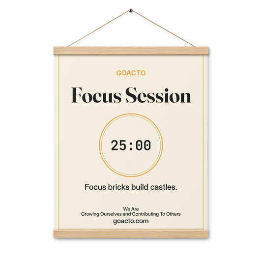 Focus Session Oak Hanger Poster, Cream design, 16x20 on natural oak wood bars: thin gold ring around a dark 25:00 timer on a light cream background, the line 'Focus bricks build castles.' and 'We Are / Growing Ourselves and Contributing To Others' above goacto.com