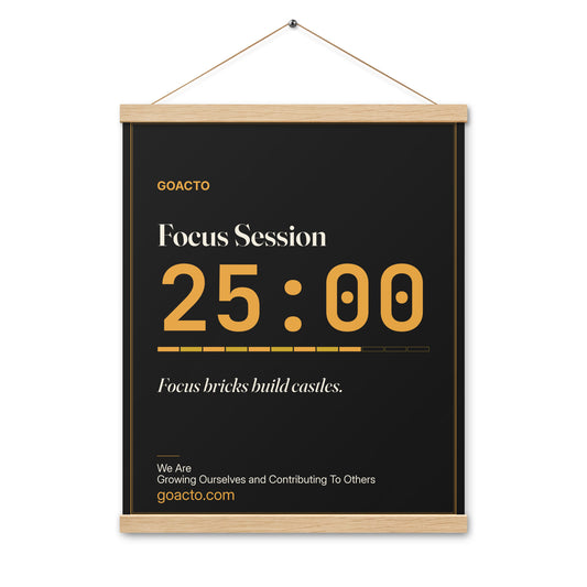 Focus Session Oak Hanger Poster, Type design, 16x20 on natural oak wood bars: big gold 25:00 above a gold progress bar, on charcoal, the line 'Focus bricks build castles.' and 'We Are / Growing Ourselves and Contributing To Others' above goacto.com