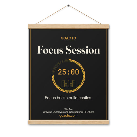 Focus Session Oak Hanger Poster, Castle Ring design, 16x20 on natural oak wood bars: ring of gold bricks around a 25:00 timer with a small line-drawn castle inside, on charcoal, the line 'Focus bricks build castles.' and 'We Are / Growing Ourselves and Contributing To Others' above goacto.com