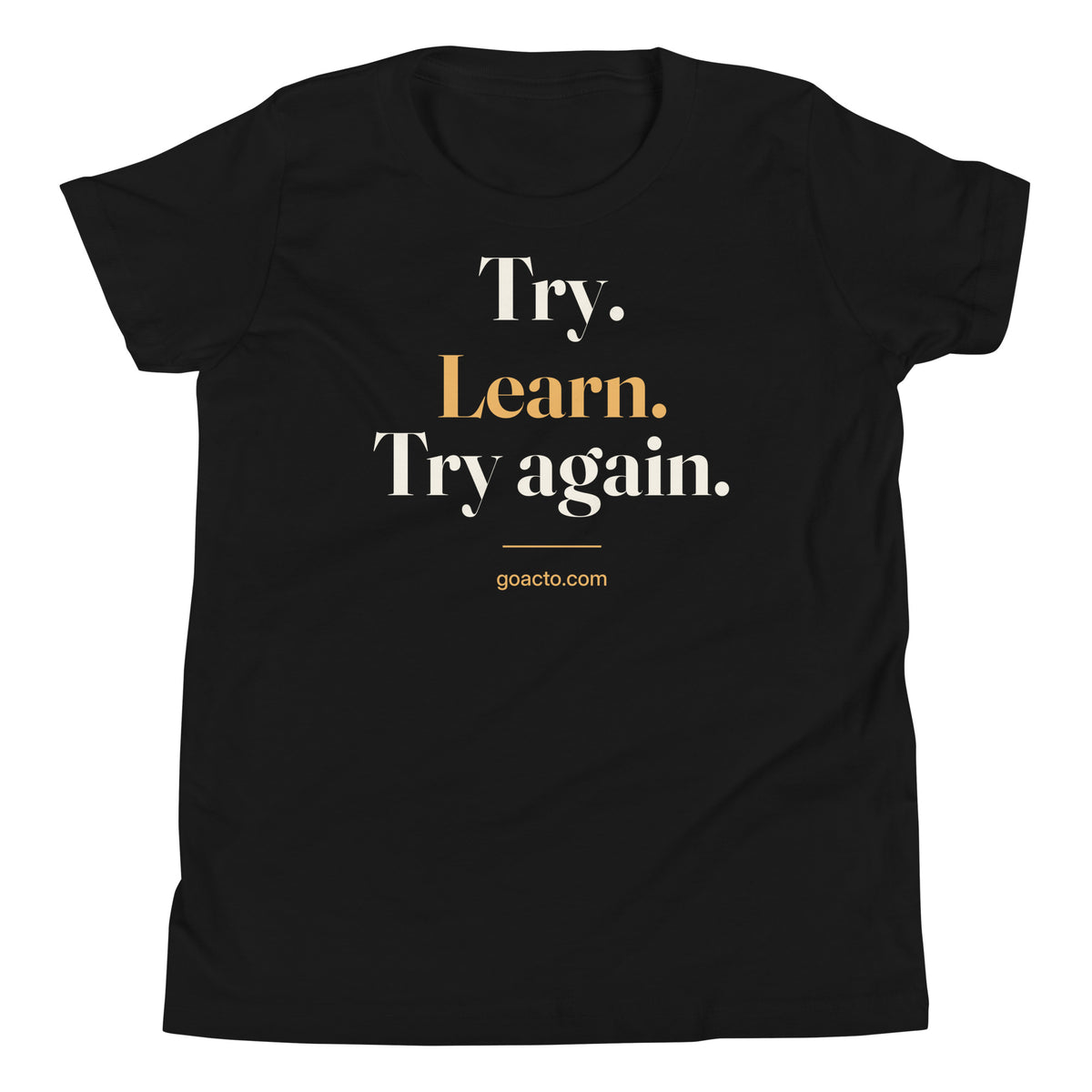 Try. Learn. Try Again. Youth Tee, black, front view, with "Try. Learn. Try again." stacked in cream and amber type on the chest above goacto.com